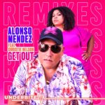 Martina Budde & Dante Tom deliver hot remixes of Alonso Mendez track ‘Get Out’ ft. Christie Nelson