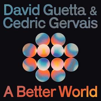 David Guetta & Cedric Gervais A Better World
