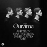 Afrojack, Martin Garrix, David Guetta & Amél Join Forces For “Our Time”