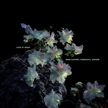 Mind Against, HUMAN404 and Anakim Late At Night