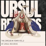 Ursul Records returns with ‘The Circus In Town Vol. 2.’ compilation