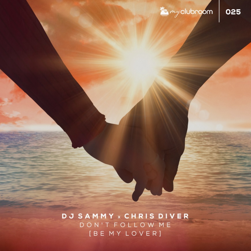 DJ Sammy & Chris Diver Don’t Follow Me (Be My Lover)