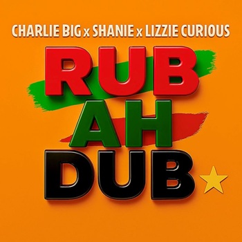 Lizzie Curious Charlie Big Shanie Rub Ah Dub